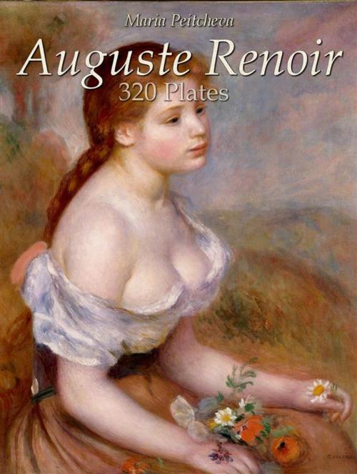 Cover of the book Auguste Renoir: 320 Plates by Maria Peitcheva, Maria Peitcheva