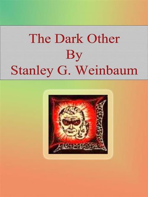 Cover of the book The Dark Other by Stanley G. Weinbaum, Stanley G. Weinbaum