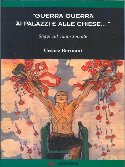 Cover of the book "Guerra Guerra ai Palazzi e alle Chiese..." by Cesare Bermani, Odradek Edizioni