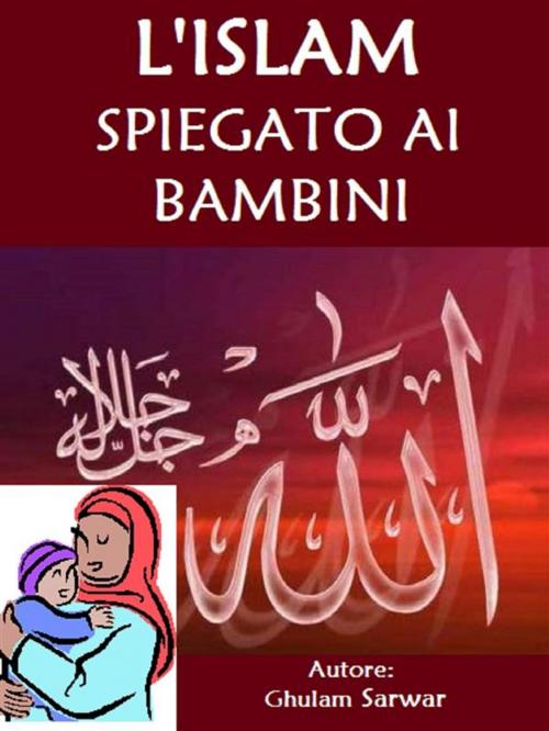Cover of the book L'Islam spiegato ai bambini by AA. VV., Longo Edizioni