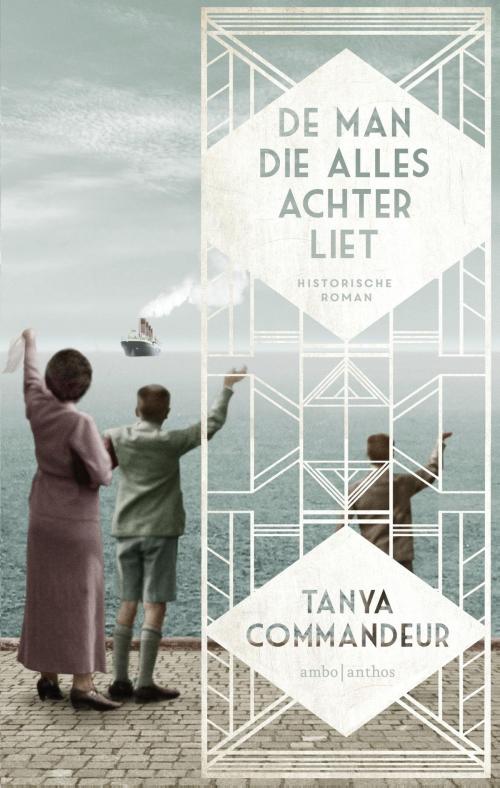 Cover of the book De man die alles achterliet by Tanya Commandeur, Ambo/Anthos B.V.