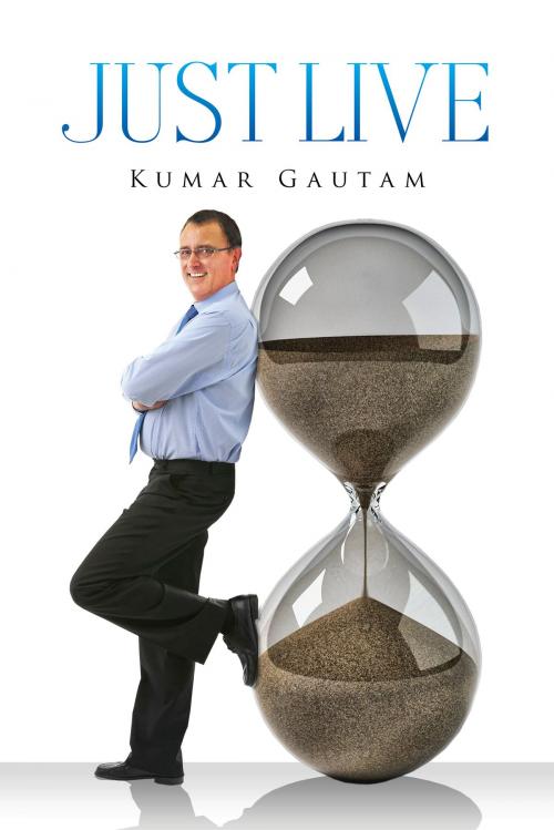 Cover of the book Just Live by Kumar Gautam, Notion Press