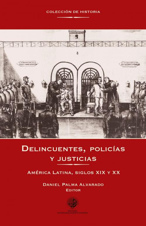 Cover of the book Delincuentes, policías y justicias by Daniel Palma, Ediciones Universidad Alberto Hurtado
