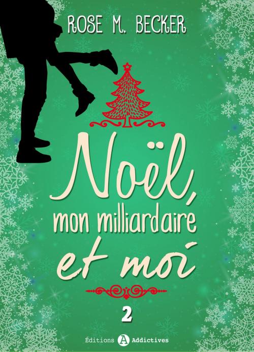 Cover of the book Noël, mon milliardaire et moi - 2 by Rose M. Becker, Editions addictives