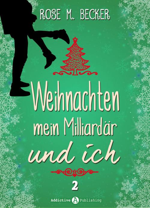 Cover of the book Weihnachten, mein Milliardär und ich 2 by Rose M. Becker, Addictive Publishing