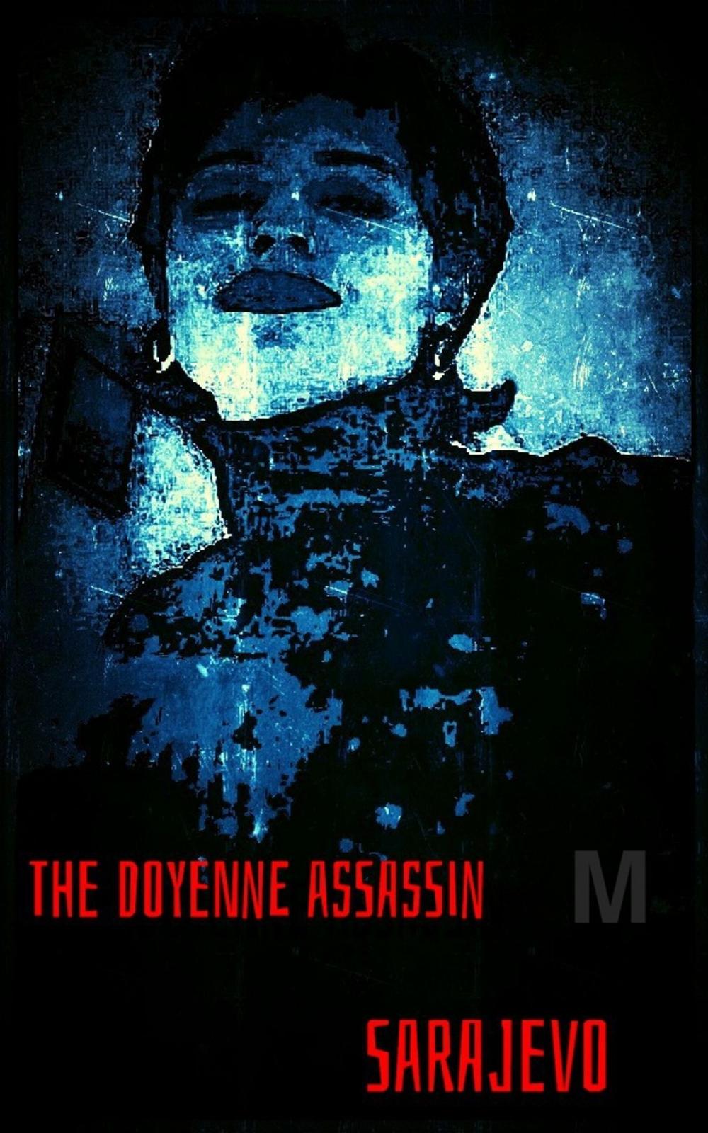 Big bigCover of The Doyenne Assassin: Sarajevo