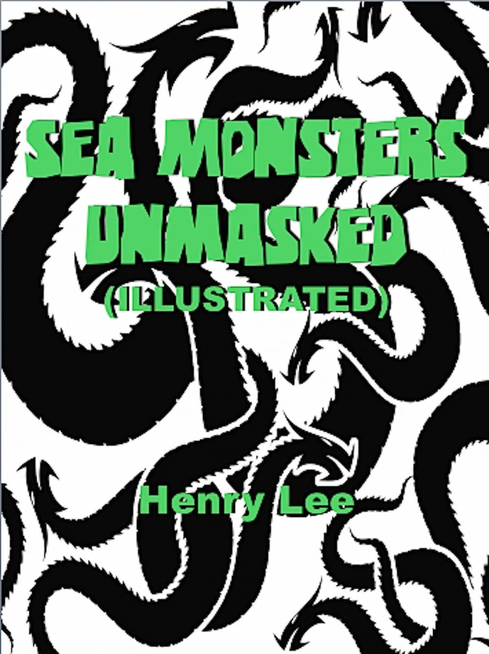 Big bigCover of Sea Monsters Unmasked (Illustrated)