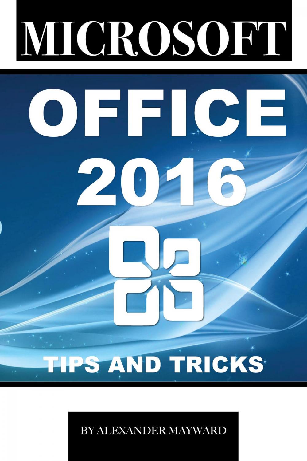 Big bigCover of Microsoft Office 2016: Tips and Tricks