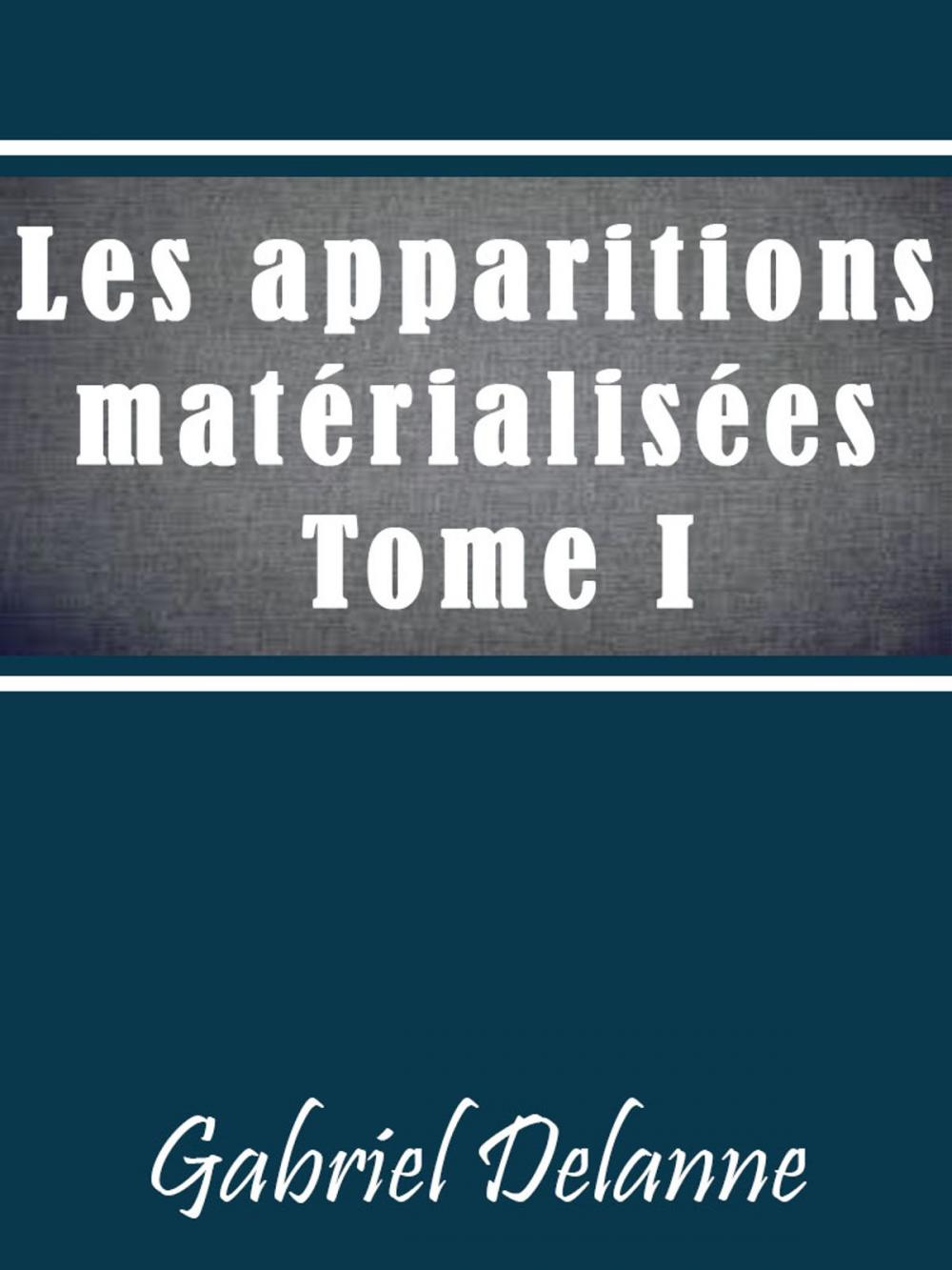 Big bigCover of Les Apparitions matérialisées des vivants et des morts - Tome I