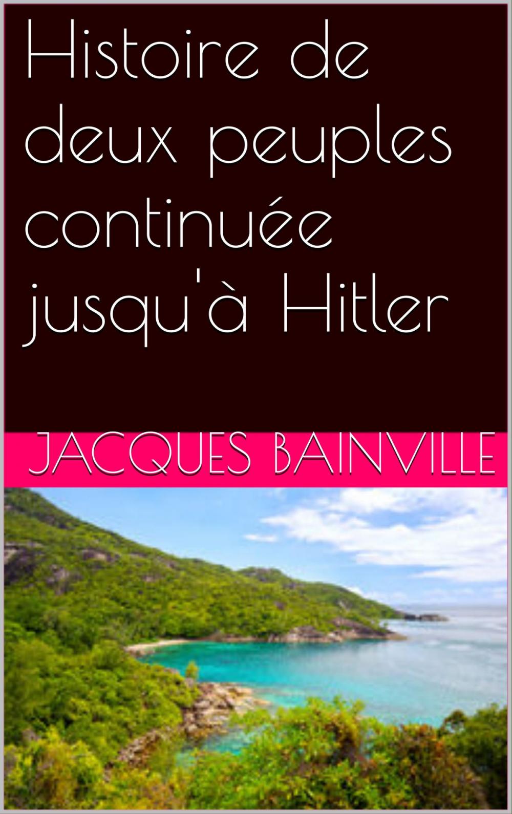 Big bigCover of Histoire de deux peuples continuée jusqu'à Hitler