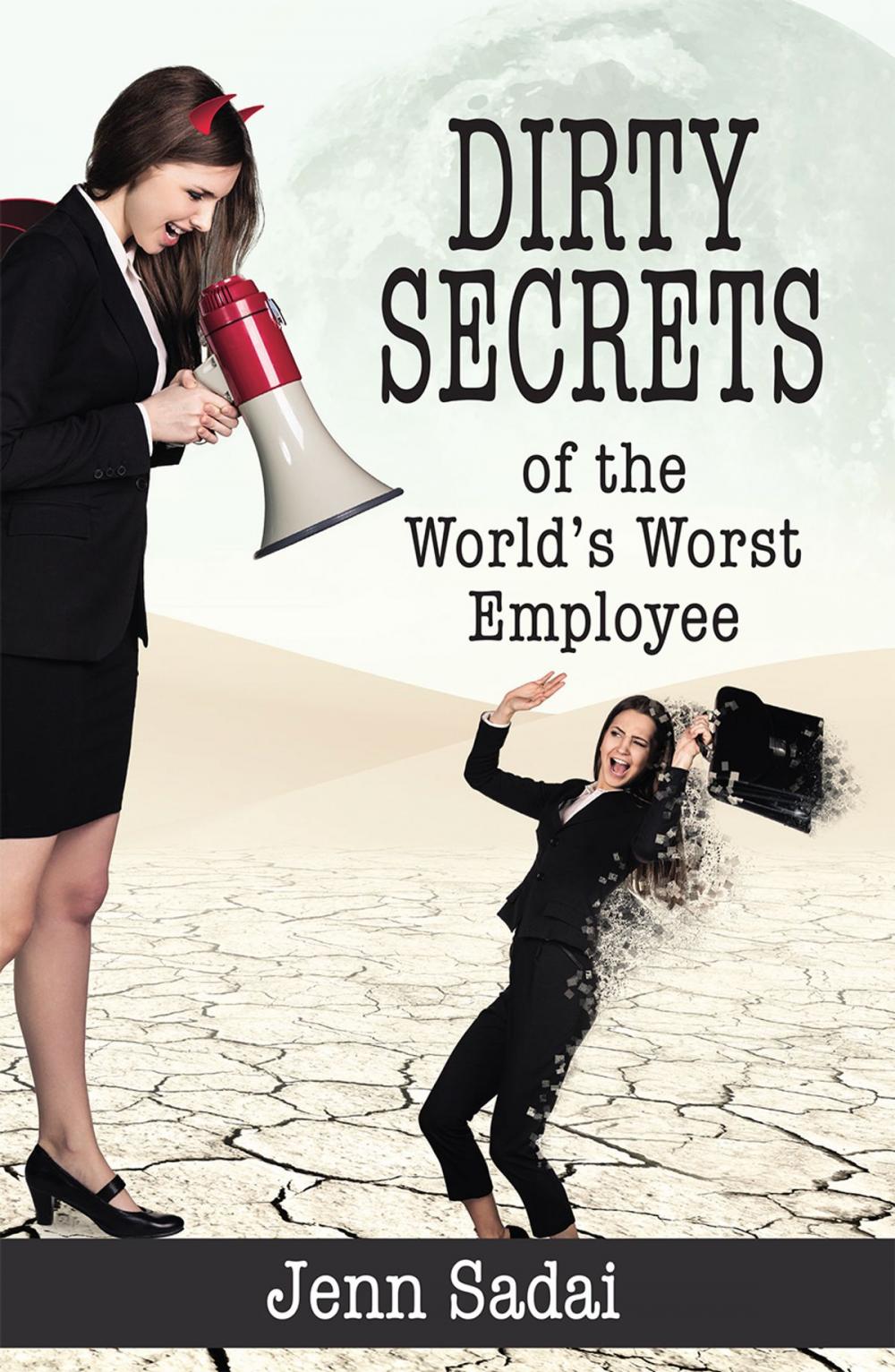 Big bigCover of Dirty Secrets of the World's Worst Employee