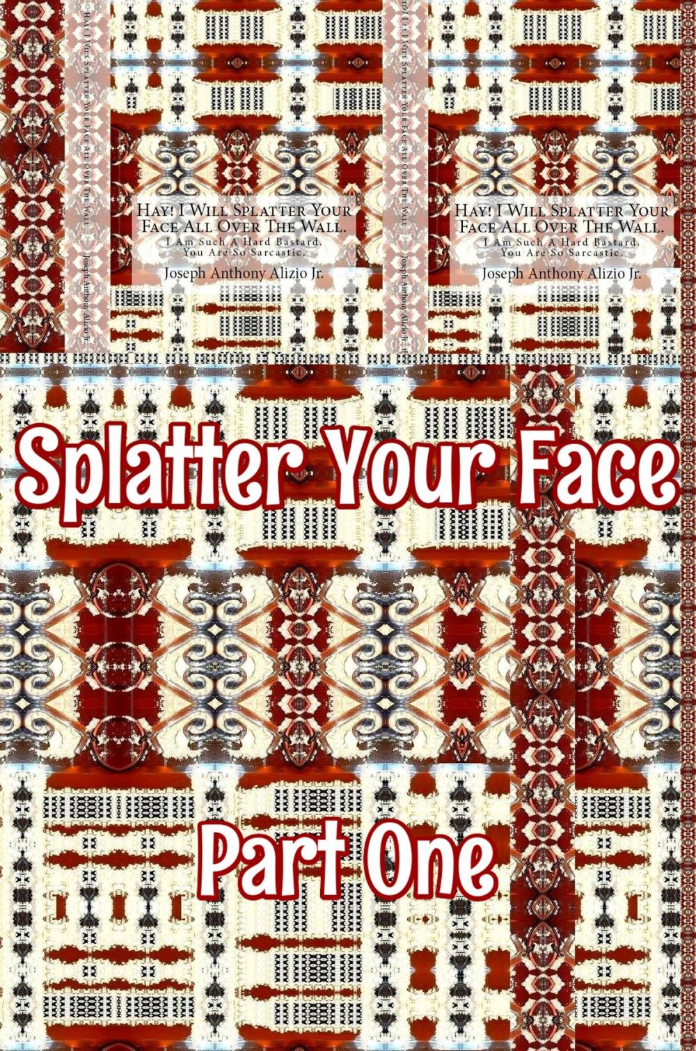 Big bigCover of Splatter Your Face. Part 1.