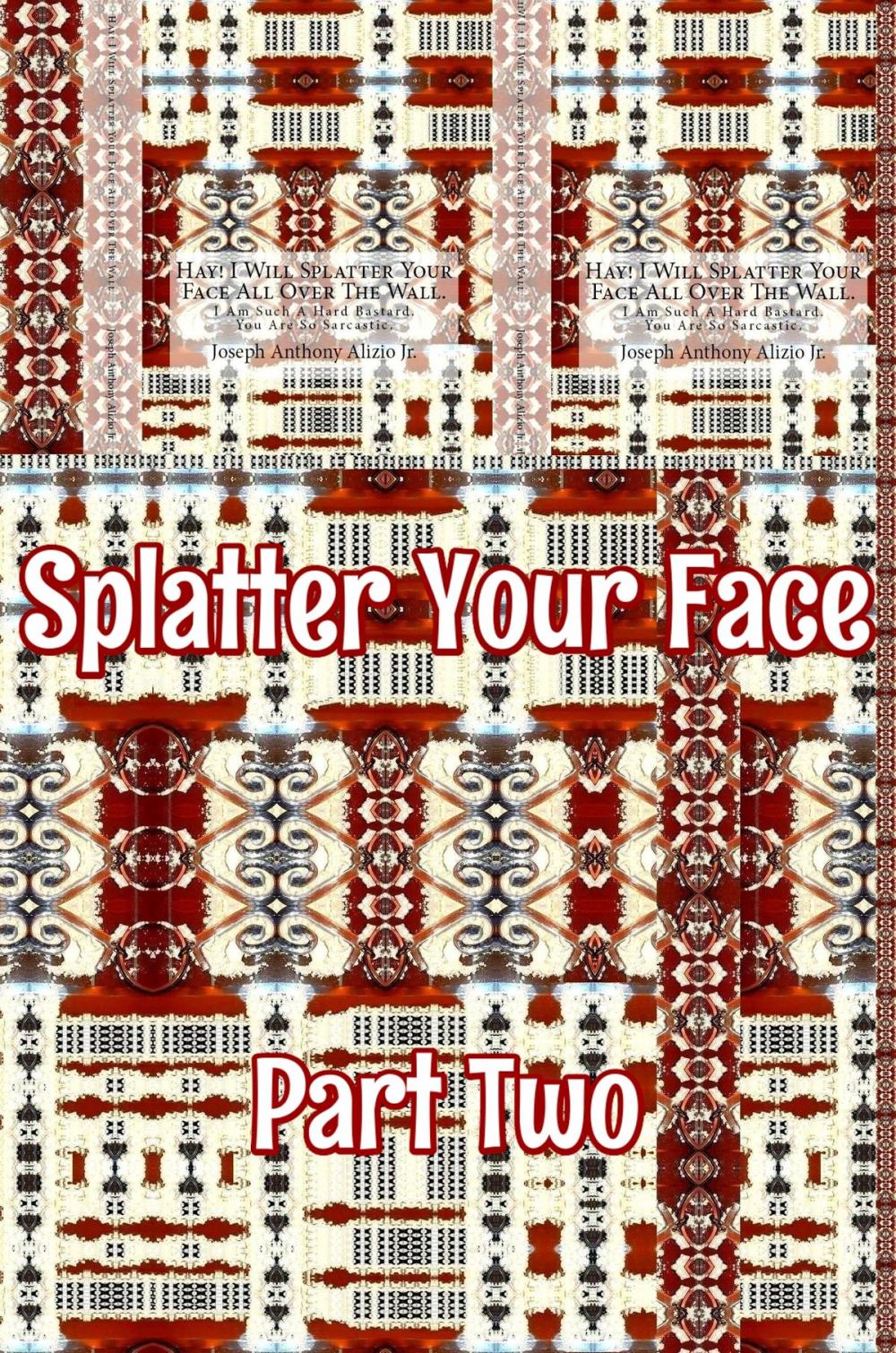 Big bigCover of Splatter Your Face. Part 2.