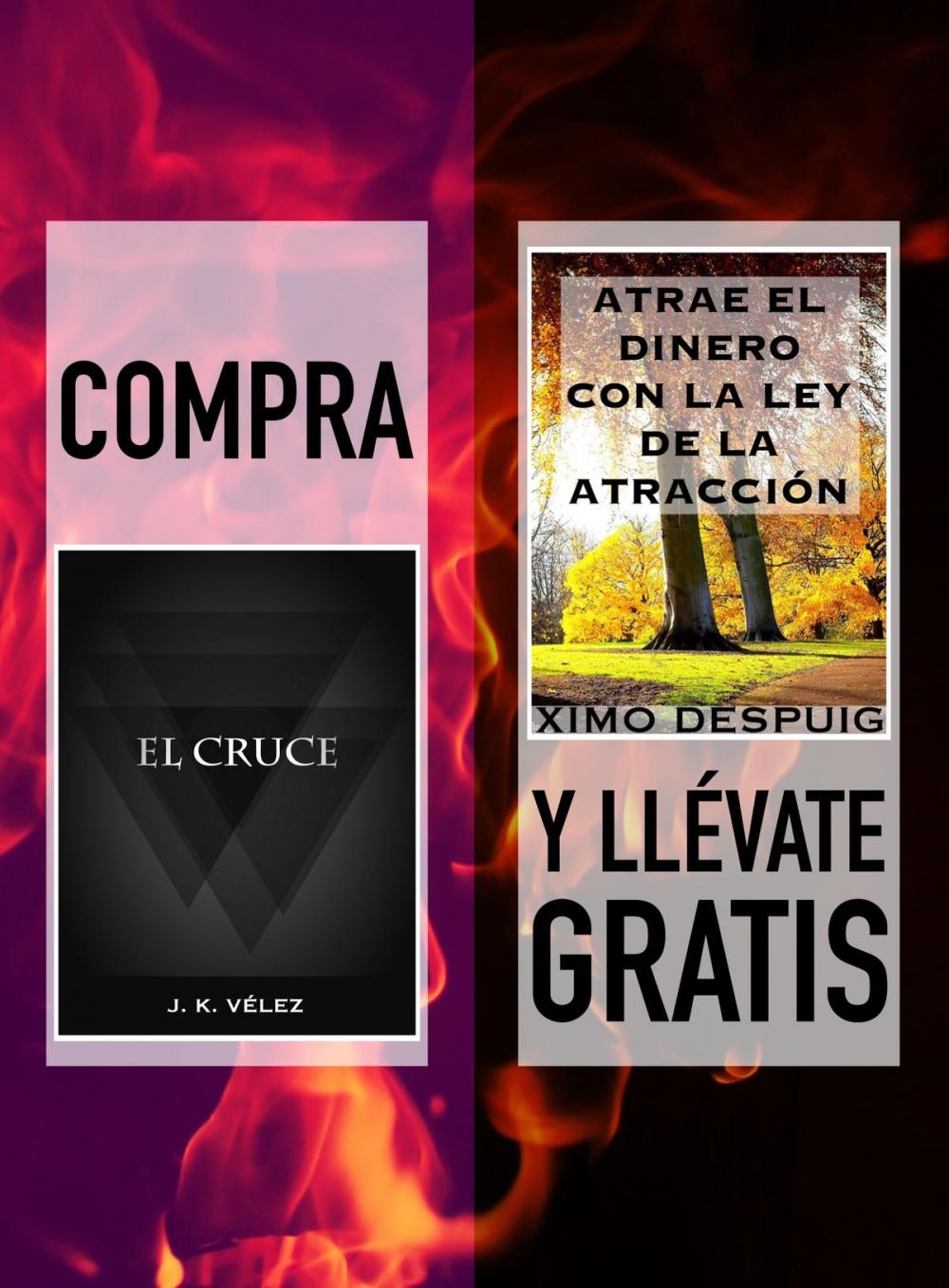 Big bigCover of Compra EL CRUCE y llévate gratis ATRAE EL DINERO CON LA LEY DE LA ATRACCIÓN