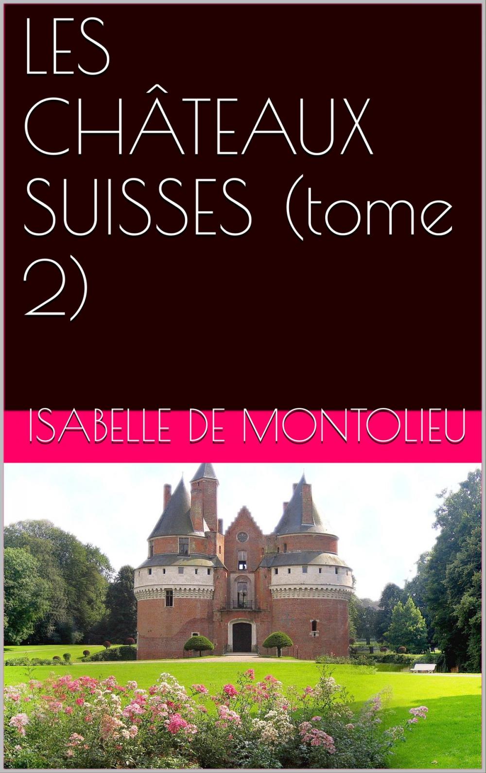 Big bigCover of LES CHÂTEAUX SUISSES (tome 2)