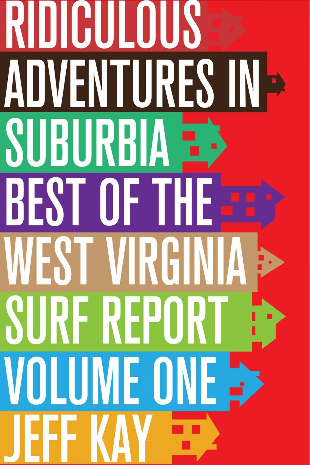 Big bigCover of Ridiculous Adventures In Suburbia: Best Of The West Virginia Surf Report, Volume One