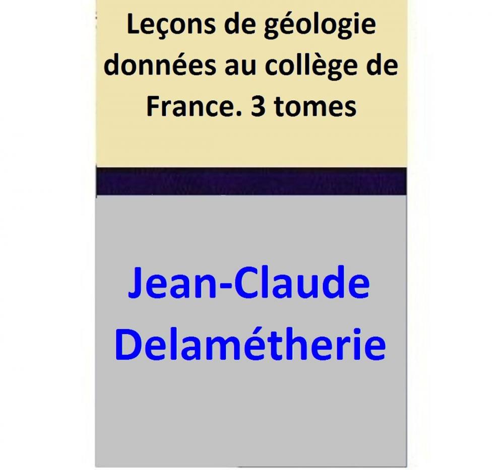 Big bigCover of Leçons de géologie données au collège de France 3 tomes