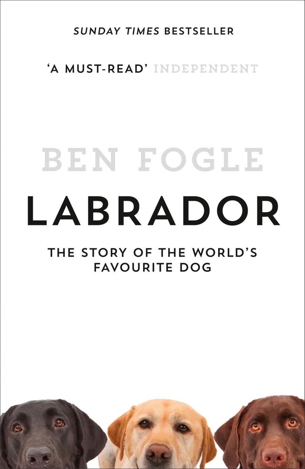 Big bigCover of Labrador: The Story of the World’s Favourite Dog