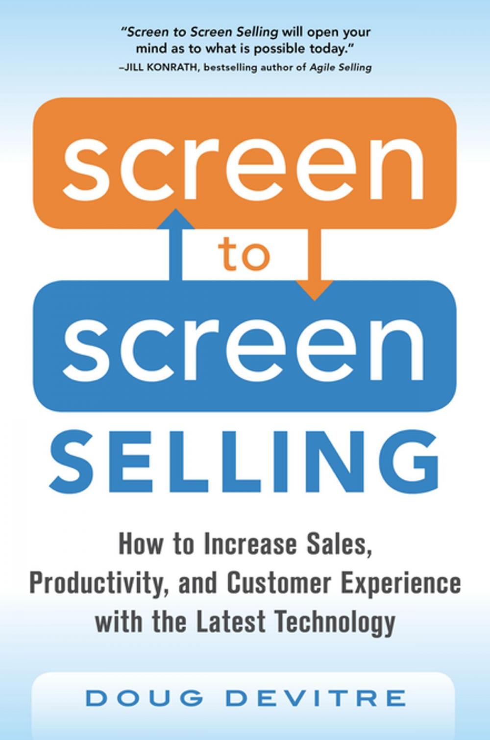 Big bigCover of Screen to Screen Selling: How to Increase Sales, Productivity, and Customer Experience with the Latest Technology