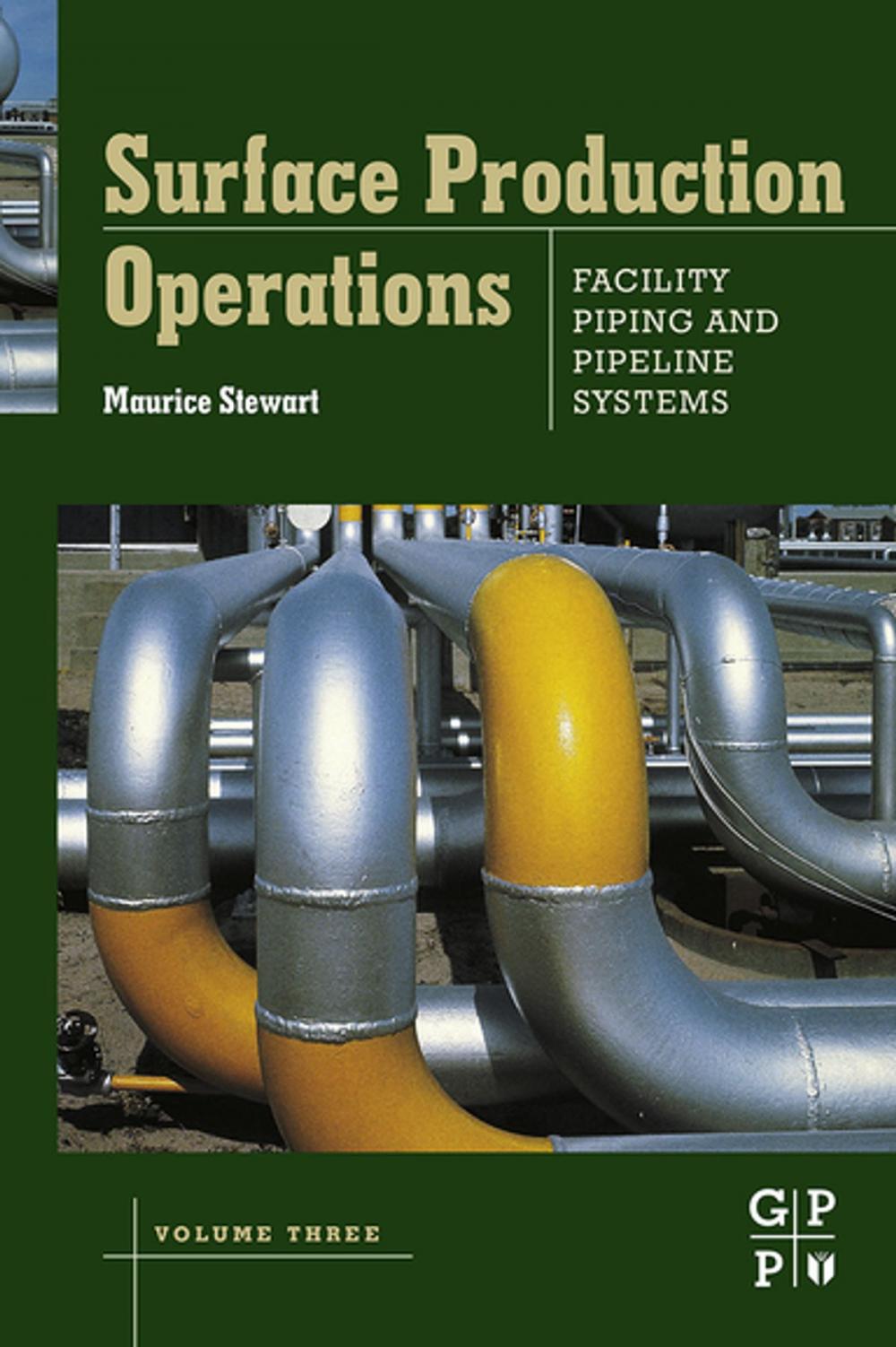 Big bigCover of Surface Production Operations: Volume III: Facility Piping and Pipeline Systems