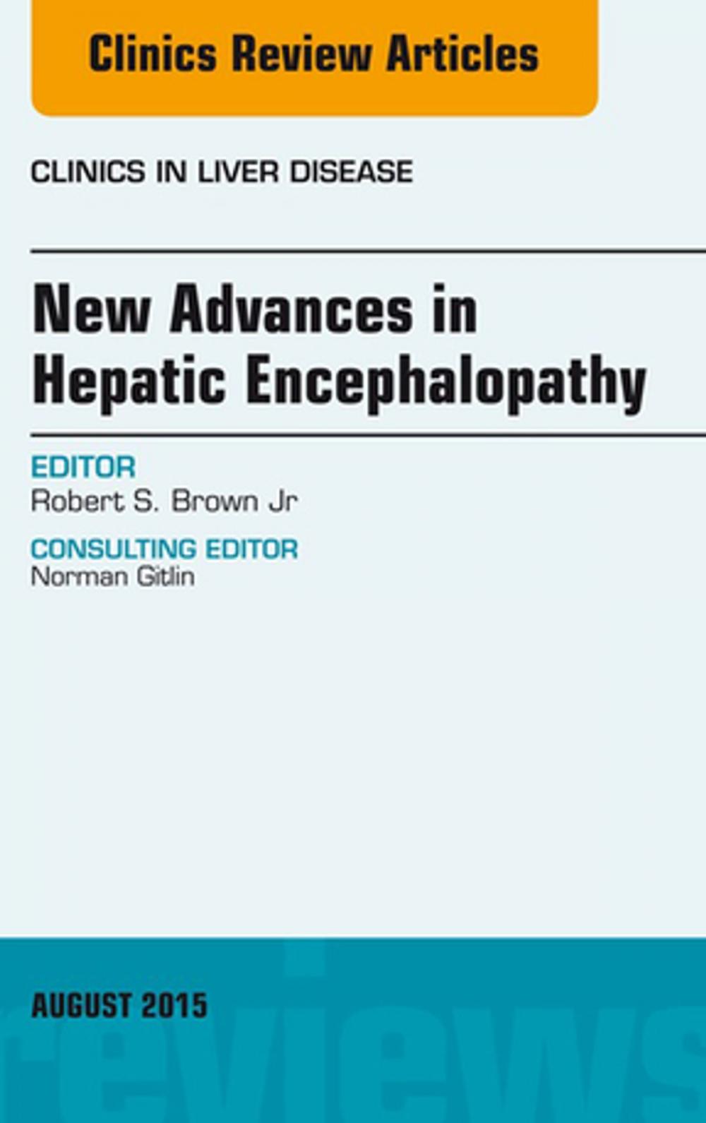 Big bigCover of New Advances in Hepatic Encephalopathy, An Issue of Clinics in Liver Disease, E-Book