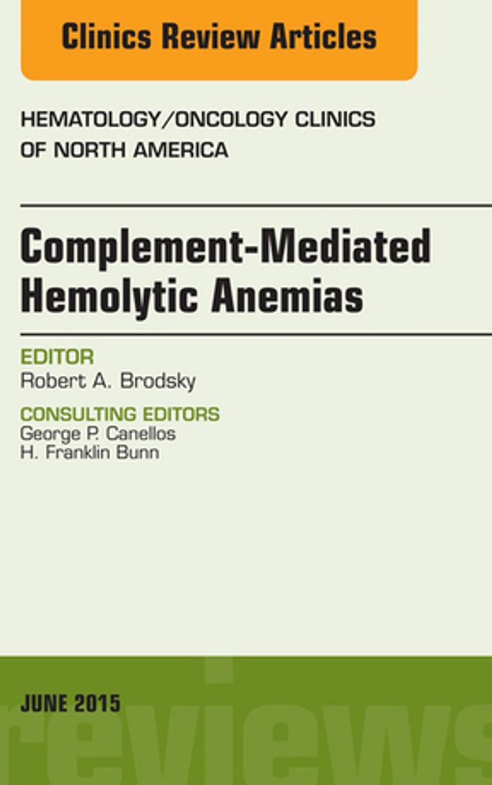 Big bigCover of Complement-mediated Hemolytic Anemias, An Issue of Hematology/Oncology Clinics of North America, E-Book