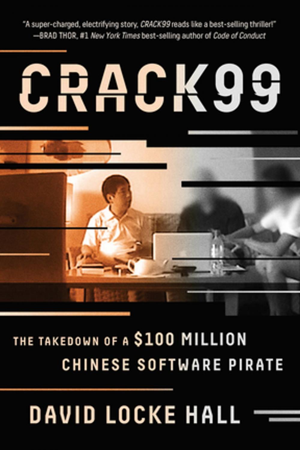 Big bigCover of CRACK99: The Takedown of a $100 Million Chinese Software Pirate