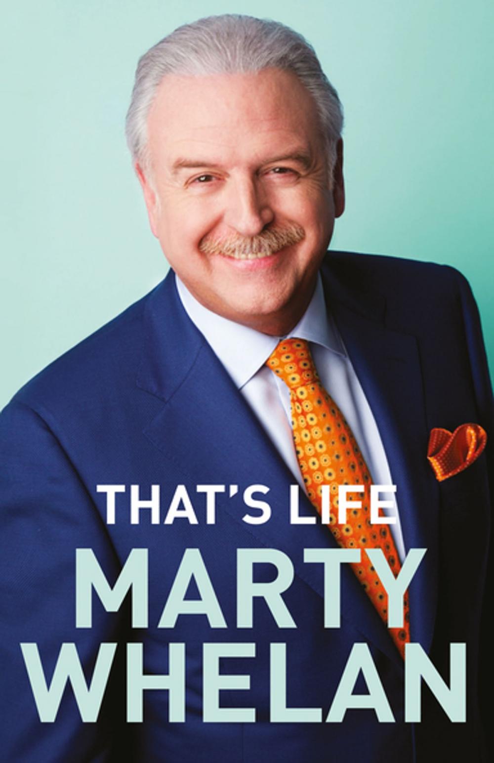 Big bigCover of That’s Life – Marty Whelan’s Memoir