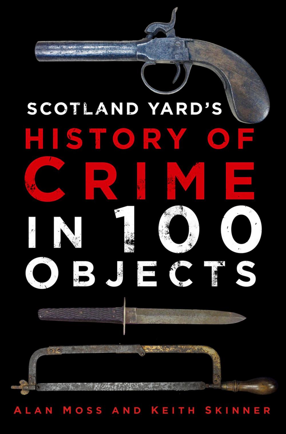 Big bigCover of Scotland Yard's History of Crime in 100 Objects