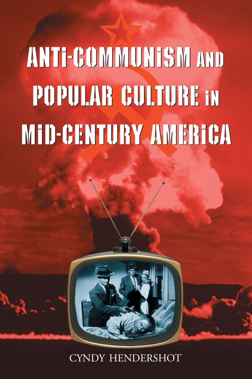 Big bigCover of Anti-Communism and Popular Culture in Mid-Century America