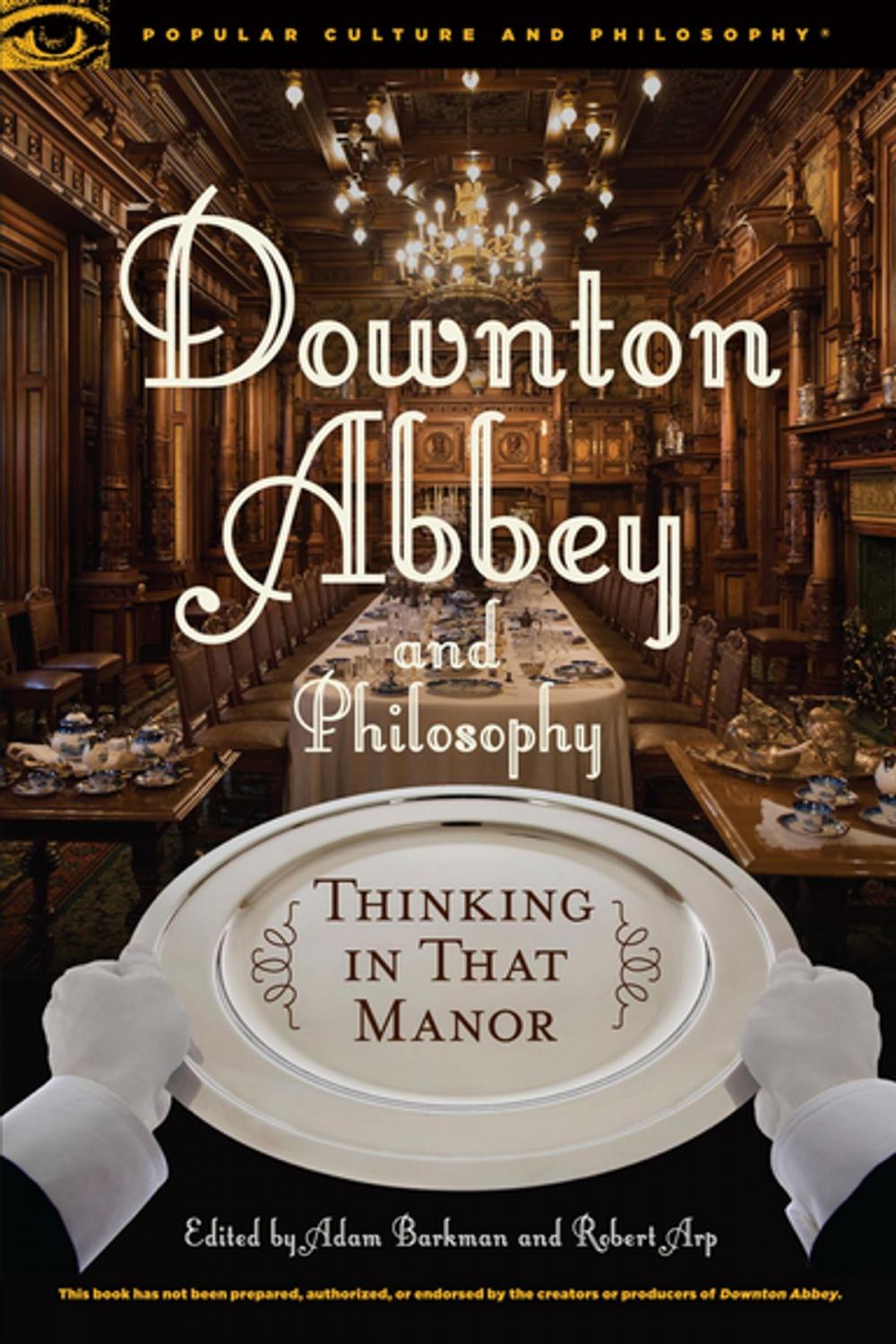 Big bigCover of Downton Abbey and Philosophy