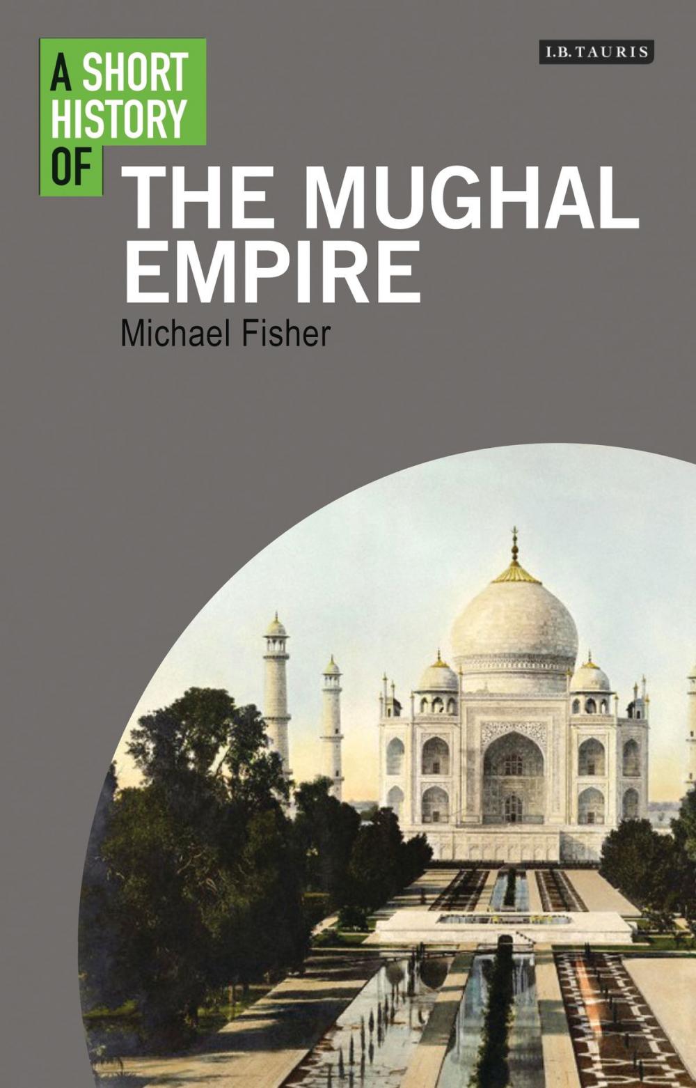 Big bigCover of A Short History of the Mughal Empire