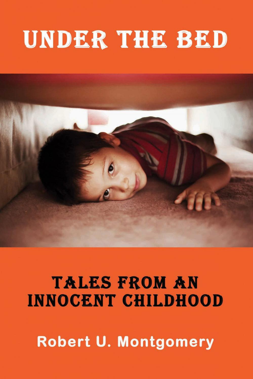 Big bigCover of Under the Bed: Tales from an Innocent Childhood