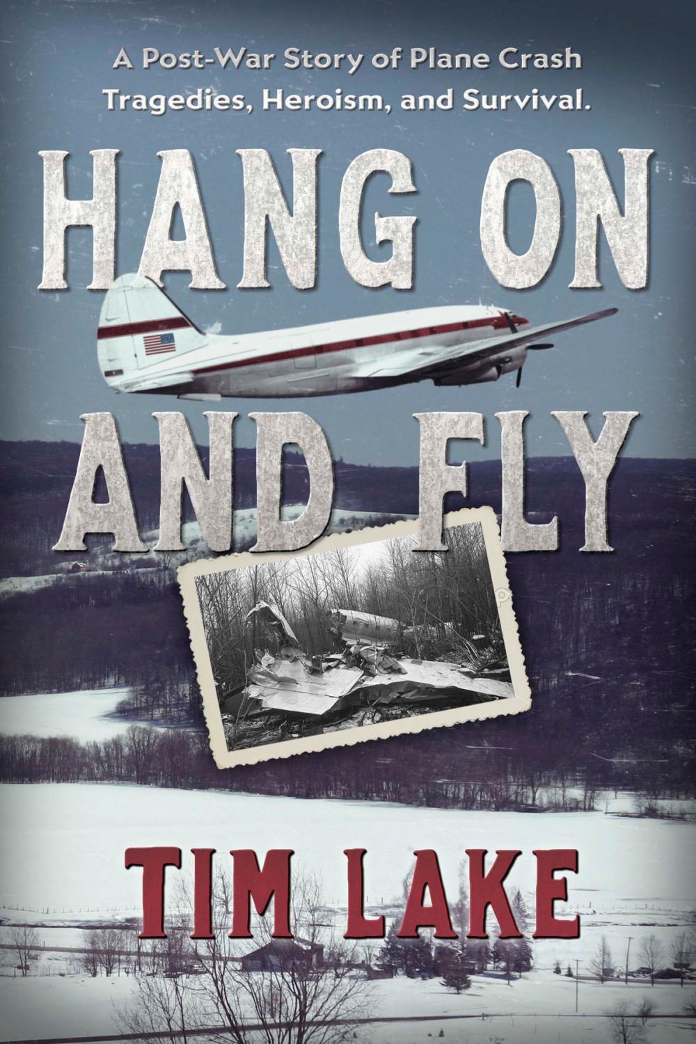 Big bigCover of Hang on and Fly: A Post-War Story of Plane Crash Tragedies, Heroism, and Survival