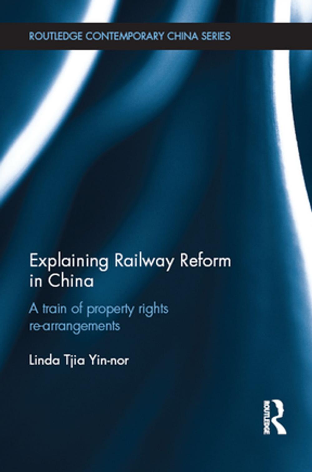 Big bigCover of Explaining Railway Reform in China