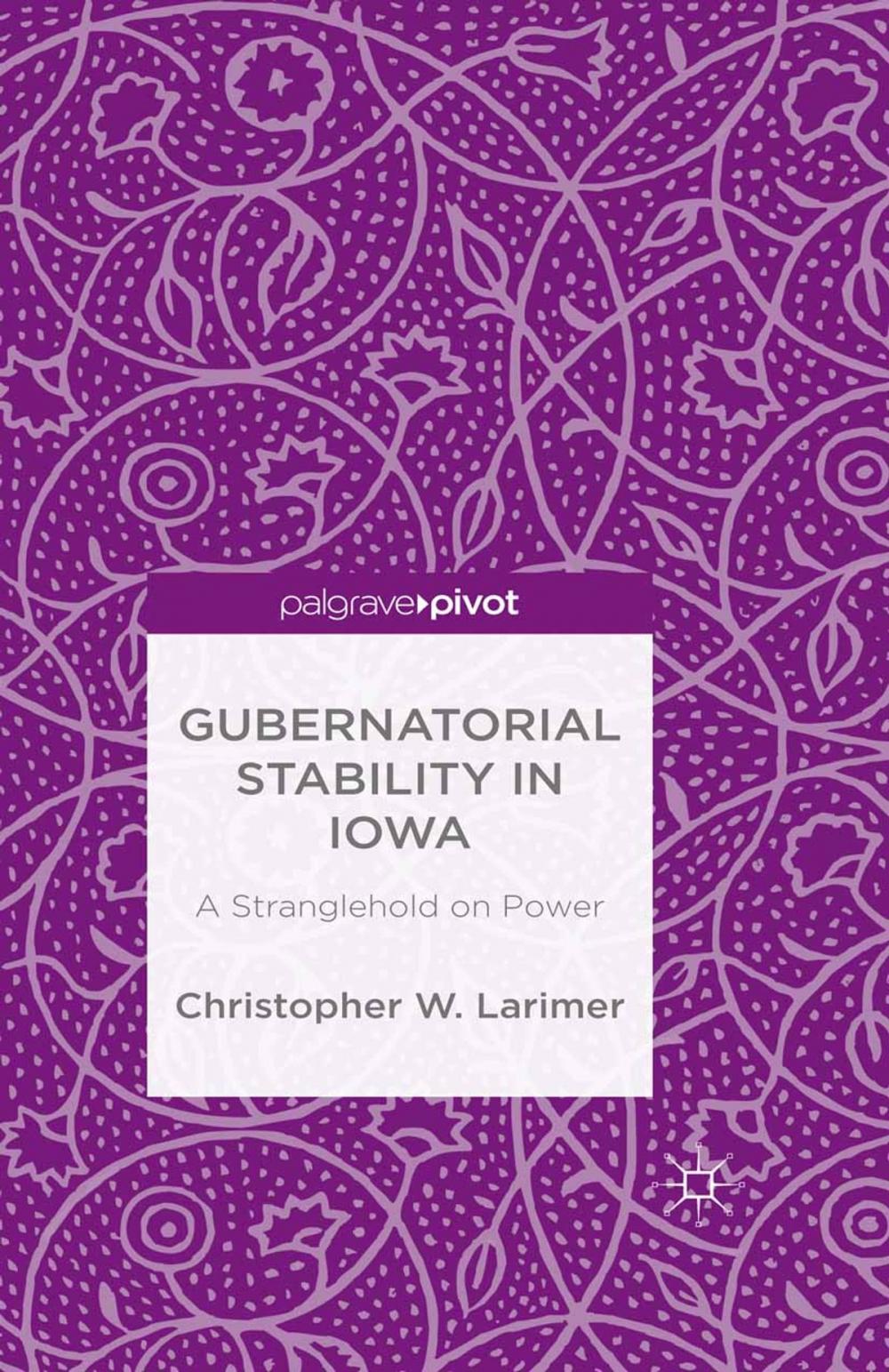 Big bigCover of Gubernatorial Stability in Iowa: A Stranglehold on Power