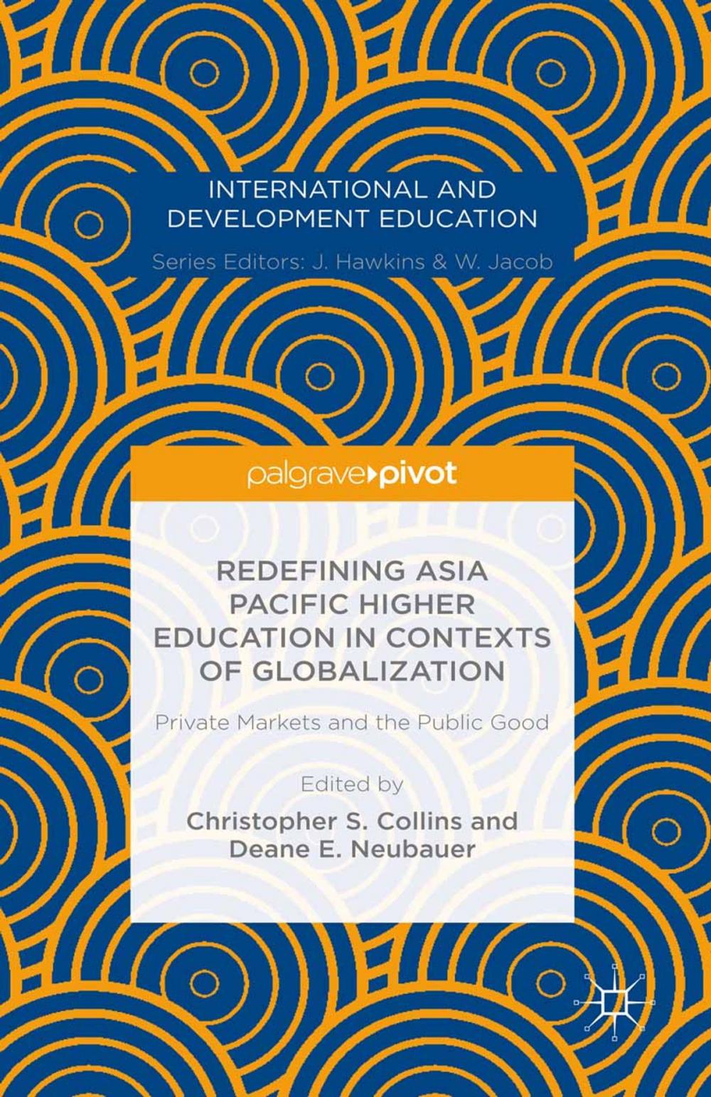 Big bigCover of Redefining Asia Pacific Higher Education in Contexts of Globalization: Private Markets and the Public Good