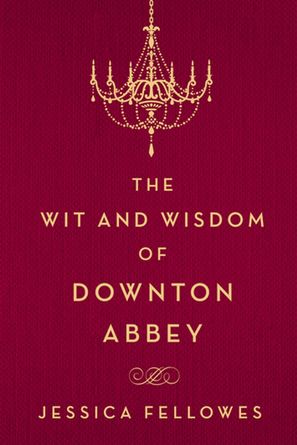 Big bigCover of The Wit and Wisdom of Downton Abbey