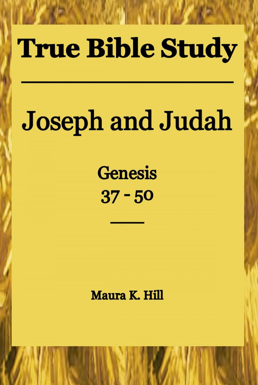 Big bigCover of True Bible Study: Joseph and Judah Genesis 37-50