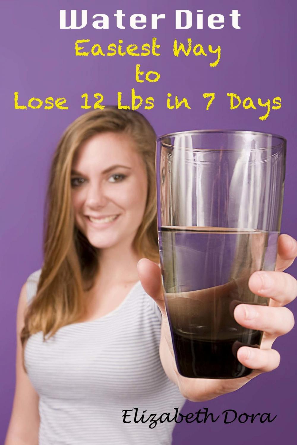 Big bigCover of Water Diet: Easiest Way to Lose 12 Lbs in 7 Days