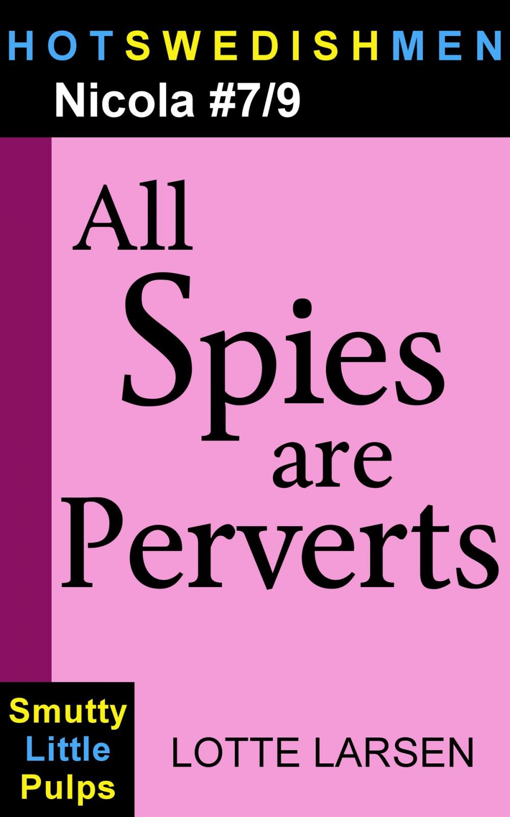 Big bigCover of All Spies are Perverts (Nicola #7/9)