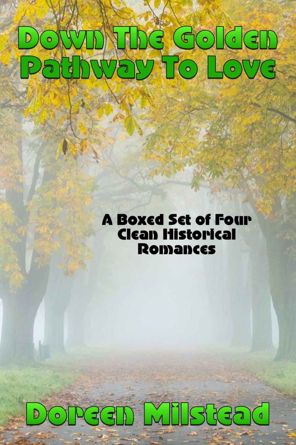 Big bigCover of Down The Golden Pathway To Love (A Boxed Set of Four Clean Western Historical Romances)