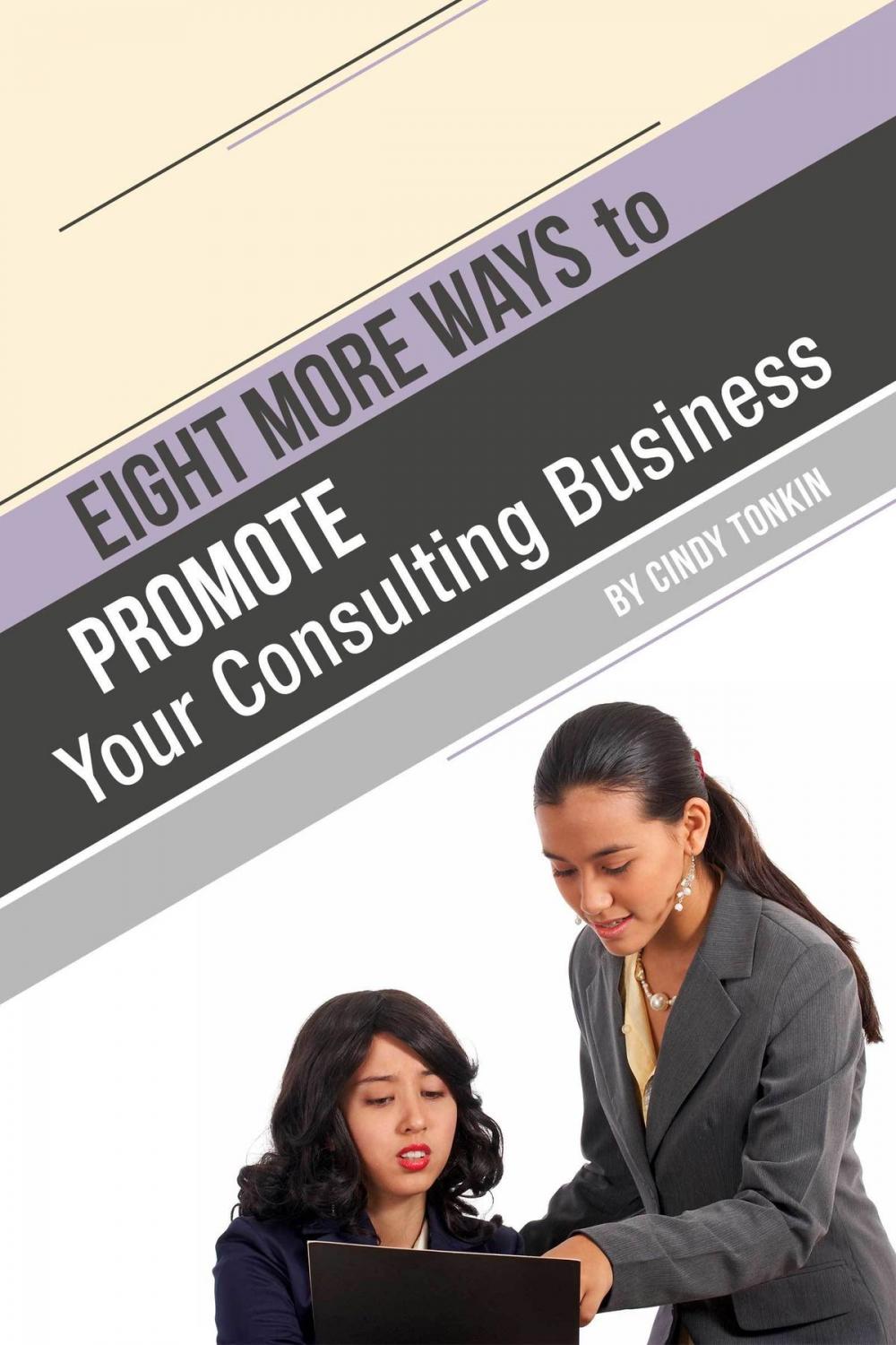 Big bigCover of Eight (more) ways to Market your Consulting Business: Without Cold Calling