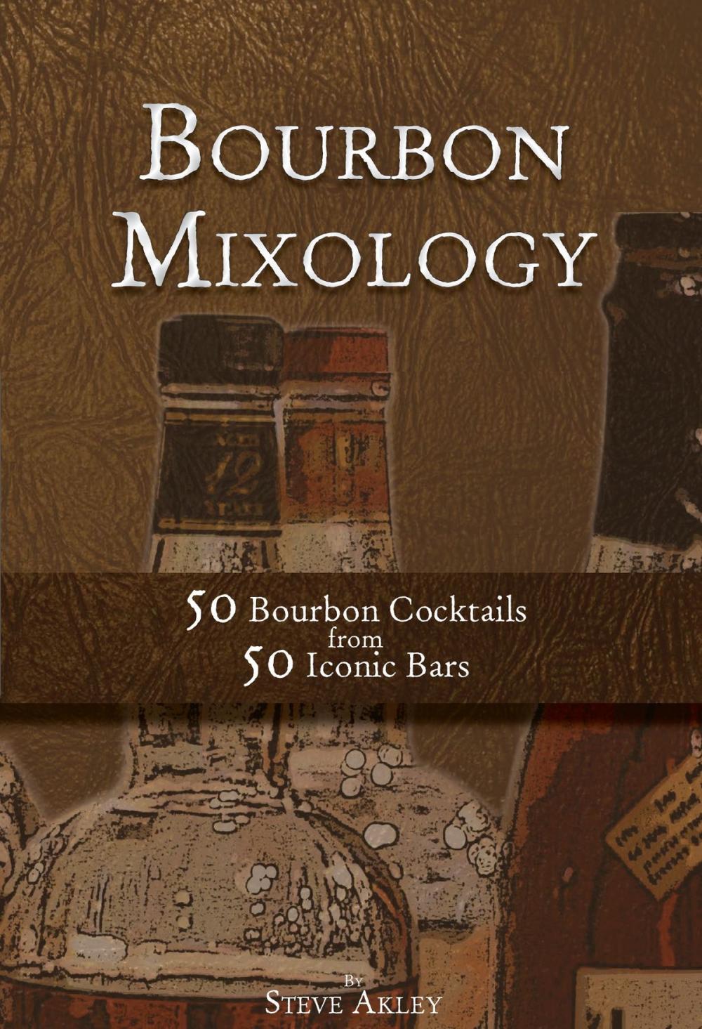 Big bigCover of Bourbon Mixology 50 Bourbon Cocktails from 50 Iconic Bars