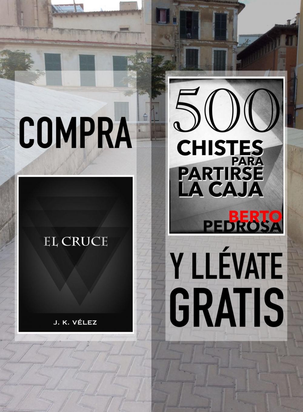 Big bigCover of Compra "El Cruce" y llévate gratis "500 Chistes para partirse la caja"