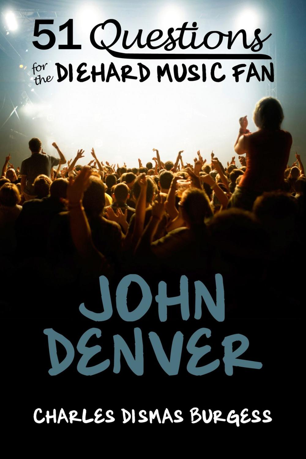 Big bigCover of 51 Questions for the Diehard Music Fan: John Denver