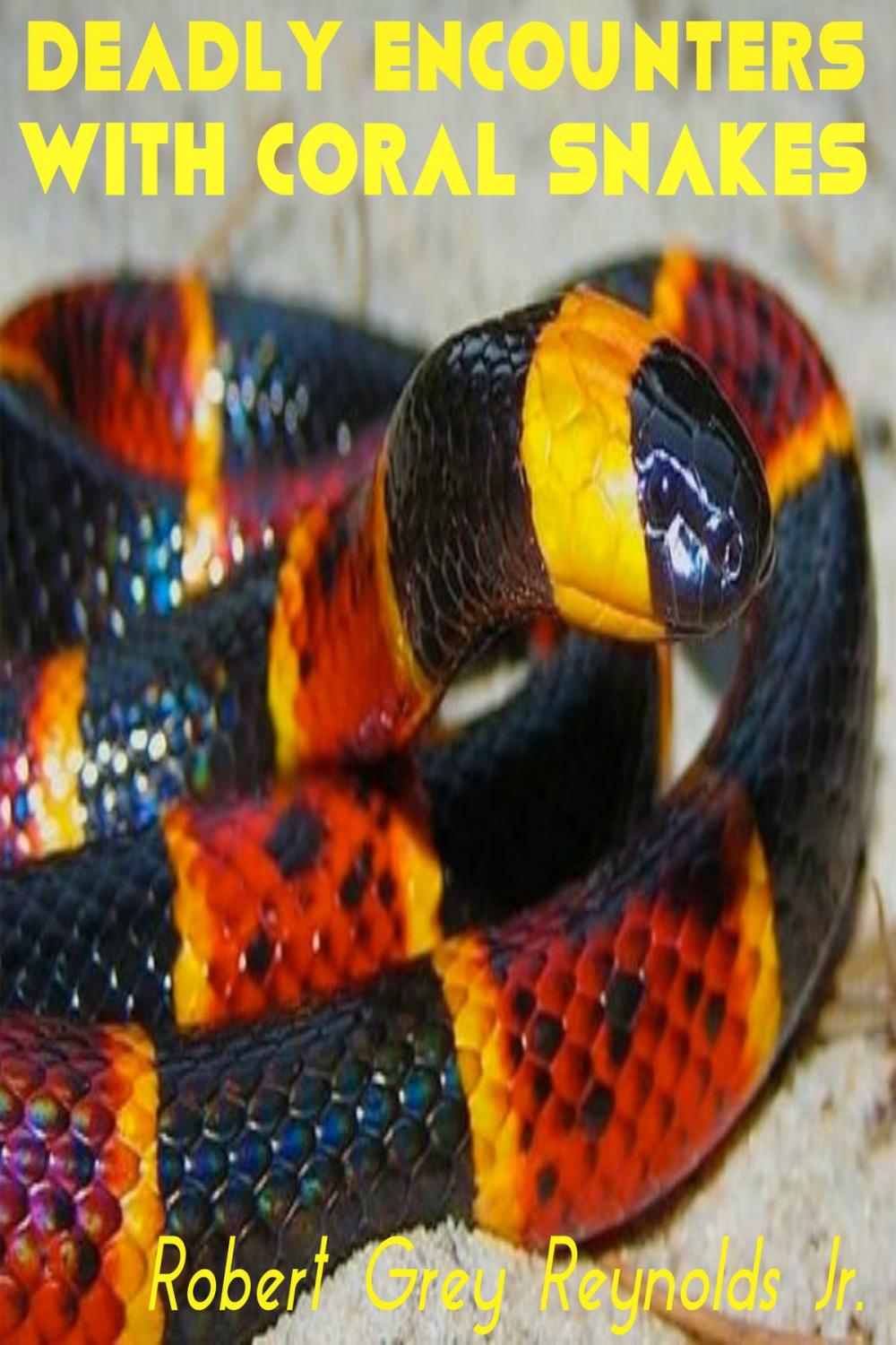 Big bigCover of Deadly Encounters With Coral Snakes