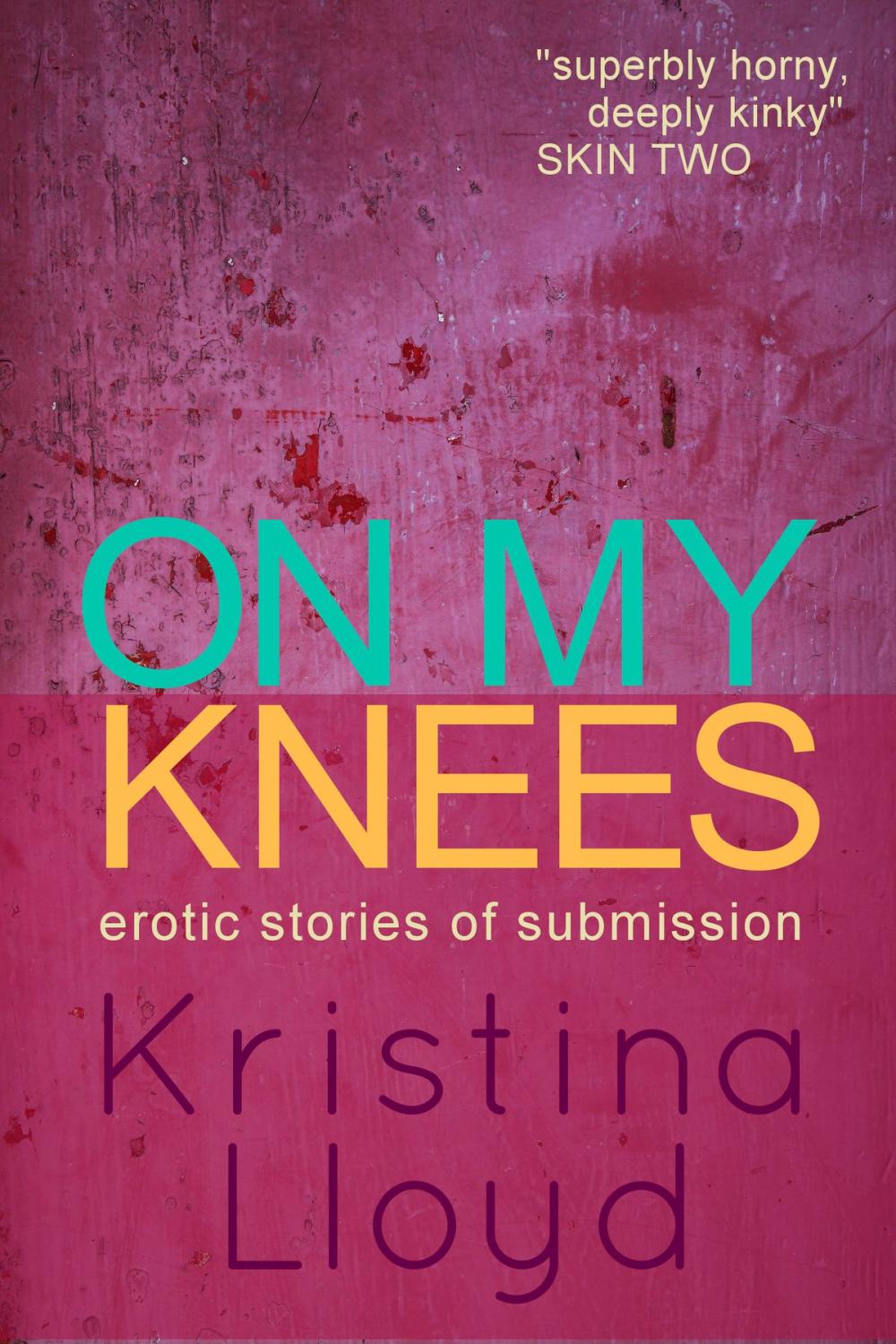 Big bigCover of On My Knees: erotic stories of submission