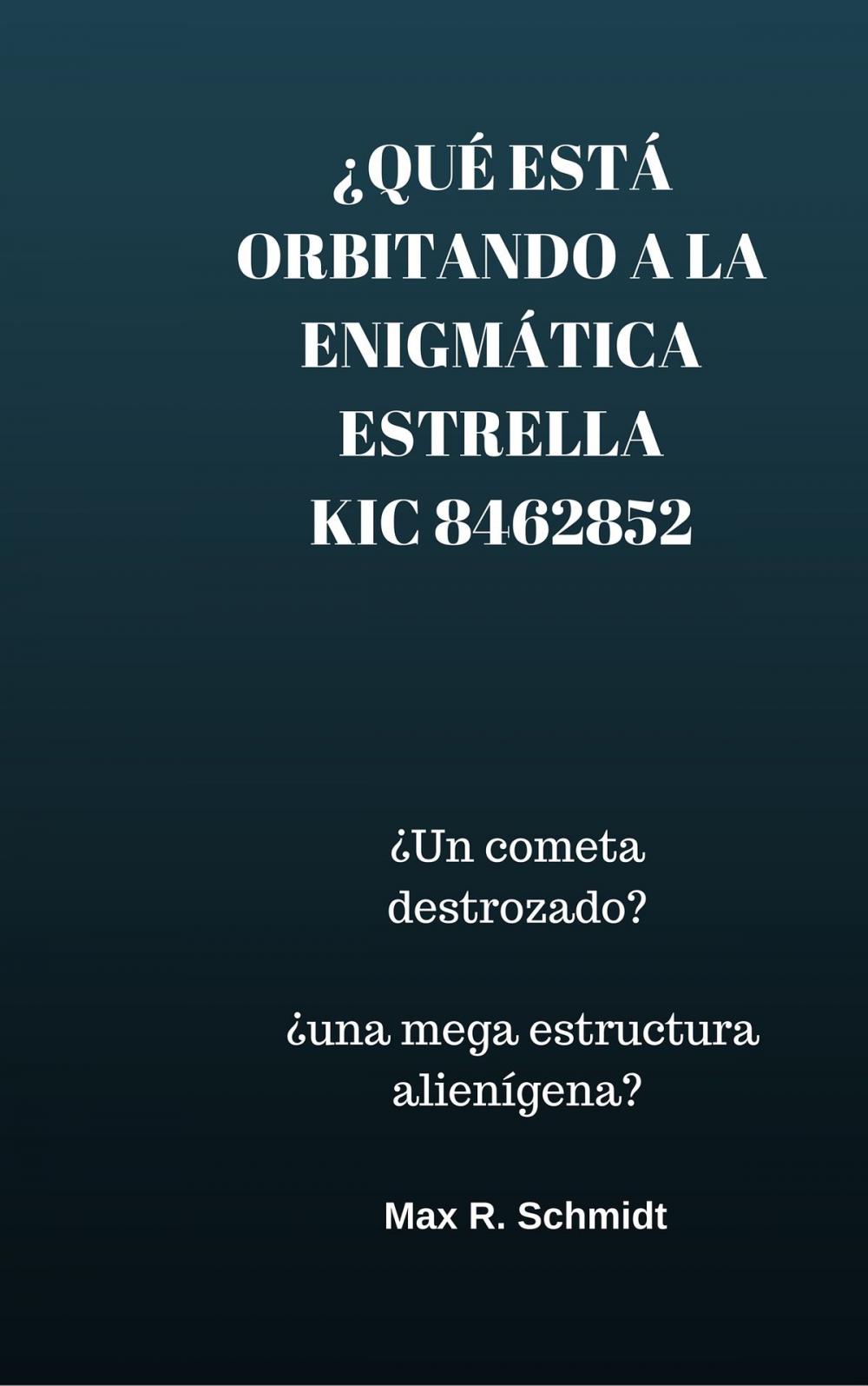 Big bigCover of ¿Qué está orbitando a la enigmática estrella KIC 8462852?: ¿Un cometa destrozado? ¿Una mega-estructura alienígena?