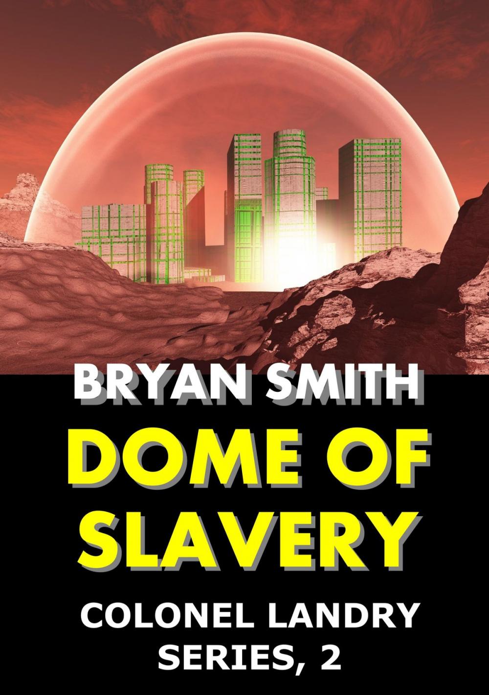 Big bigCover of Dome of Slavery: Colonel Landry Series, 2